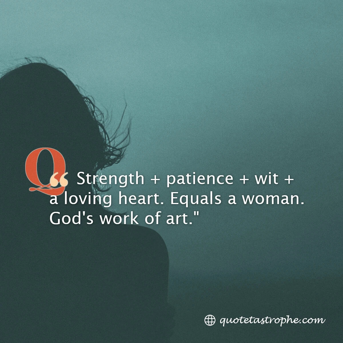 Strength, Patience, Wit Plus a Loving Heart