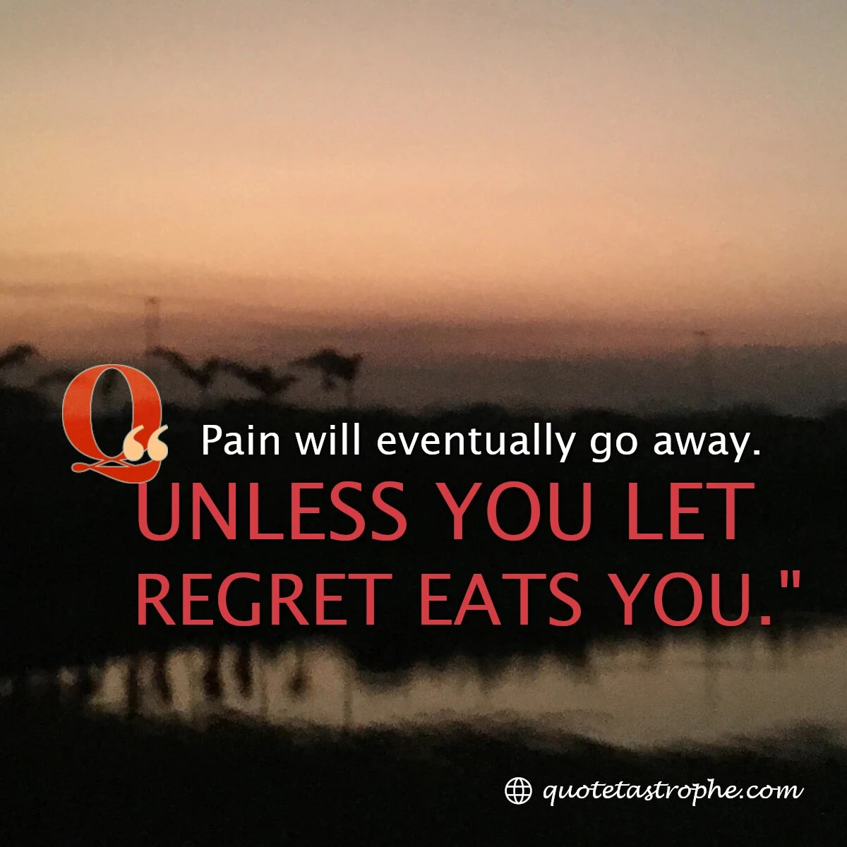 Pain Will Eventually Go Away