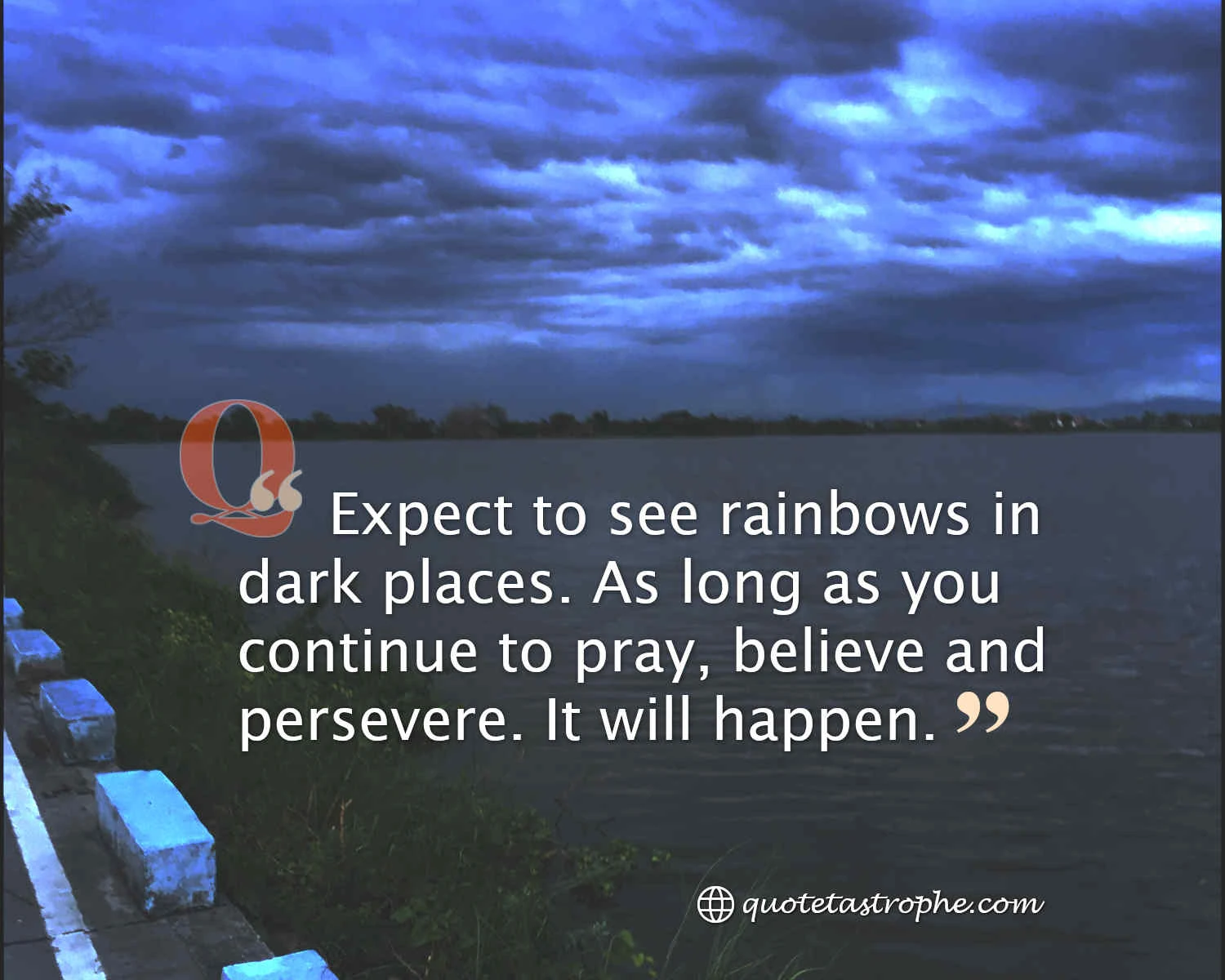 Expect To See Rainbows in Dark Places
