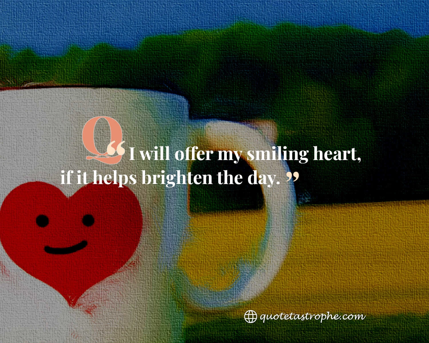 I Will Offer My Smiling Heart