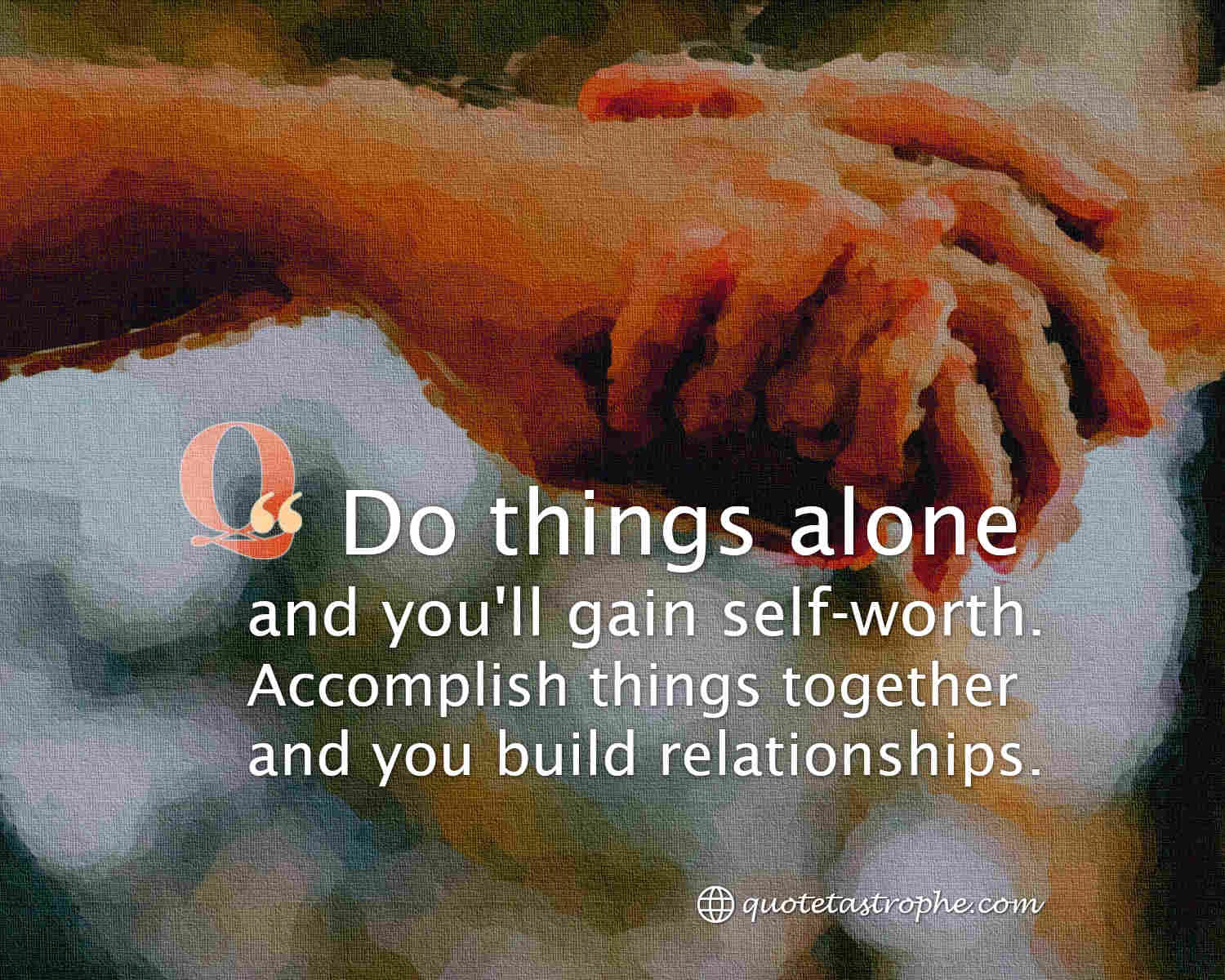 Do Things Alone And You'll Gain Self-Worth