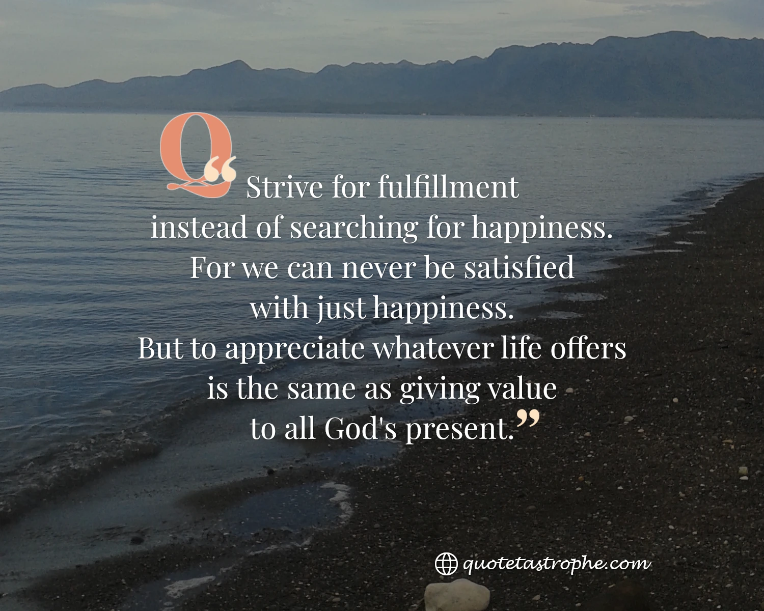 Strive For Fulfillment Instead of Searching For Happiness