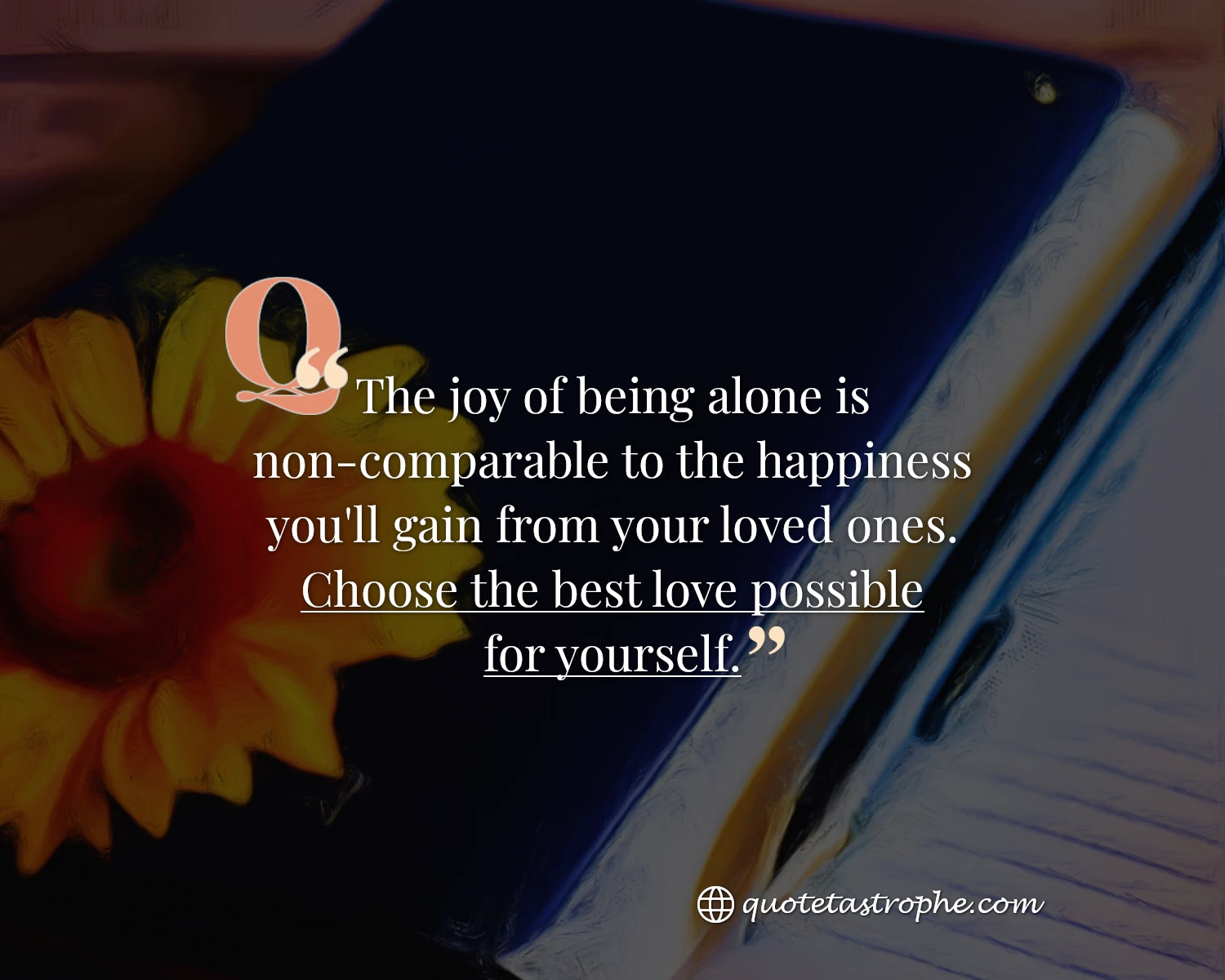 The Joy of Being Alone is Non-comparable, Choose The Best Love