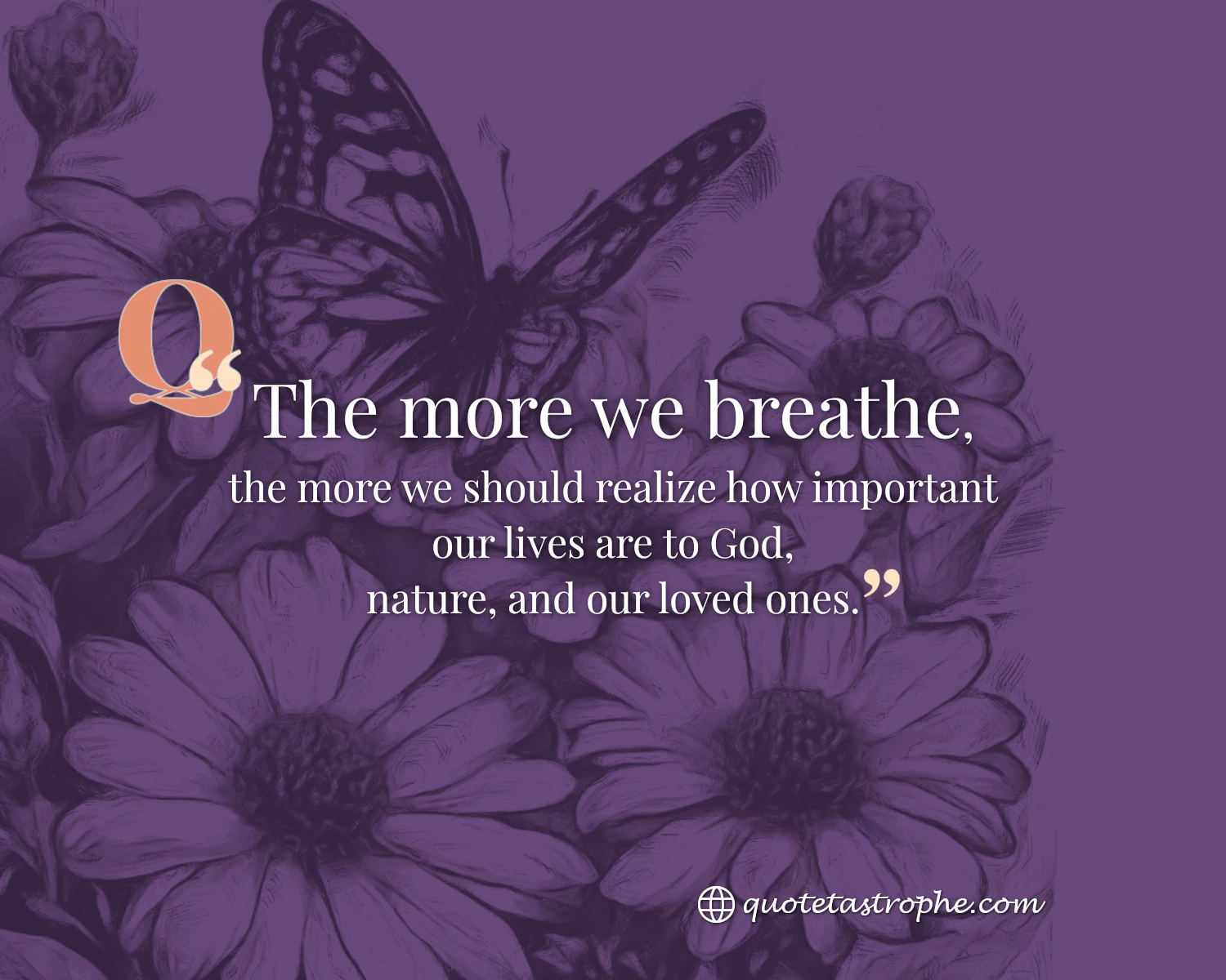 The More We Breath The More We Should Realize Our Importance