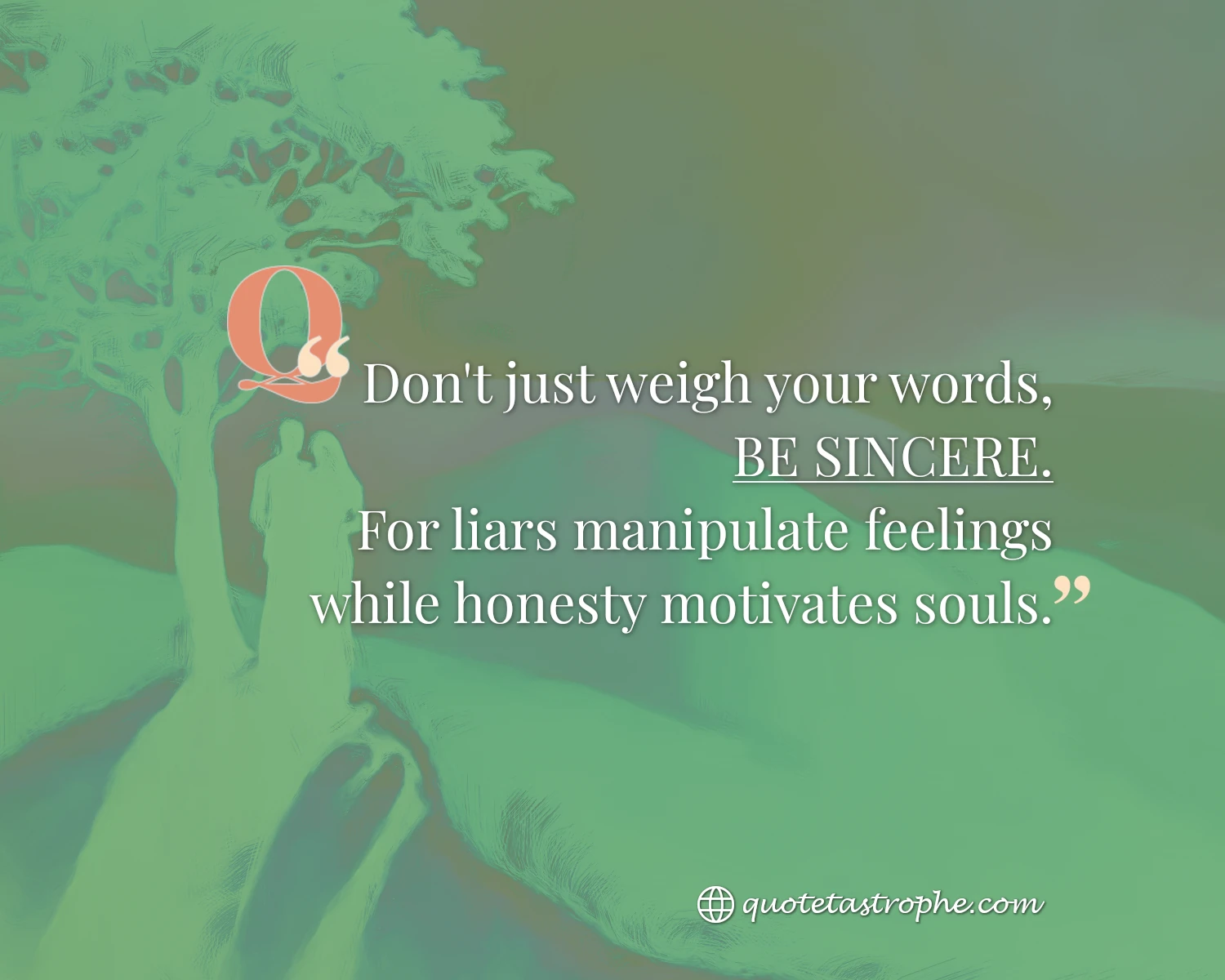 Don't Just Weigh Your Words, Be Sincere With Feelings