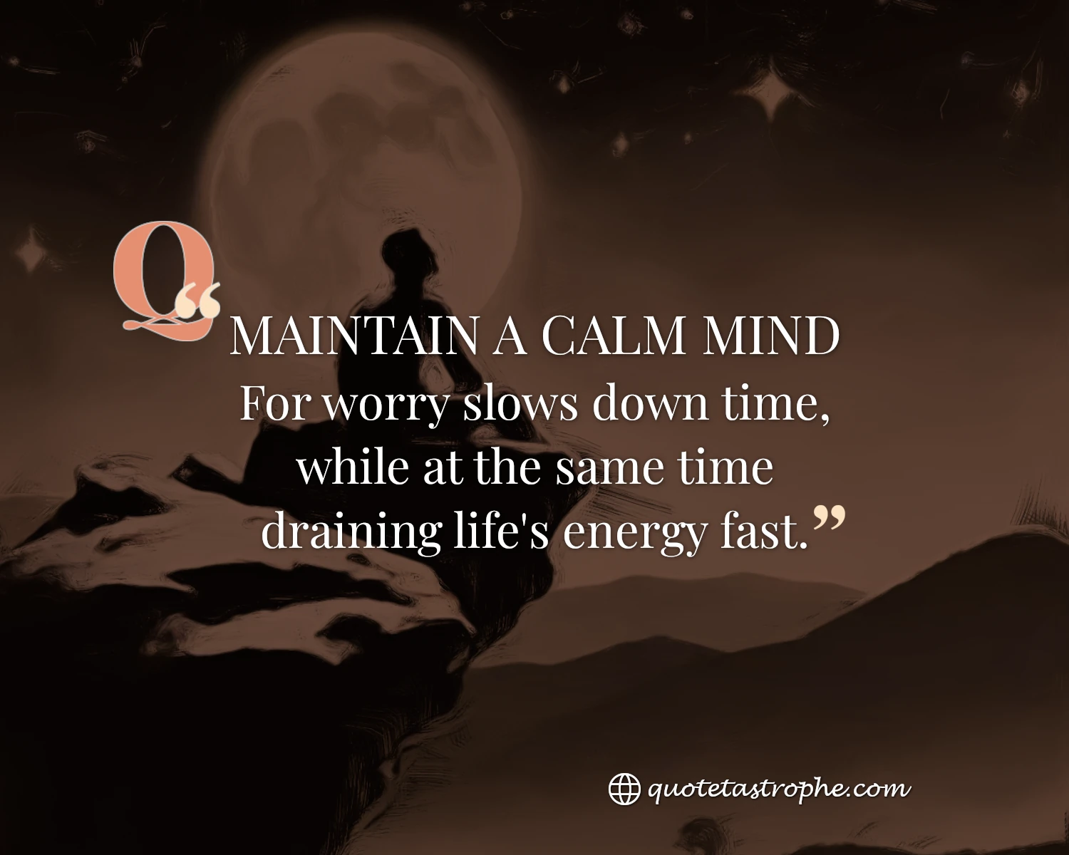 Maintain a Calm Mind For Worry Slows Down Time