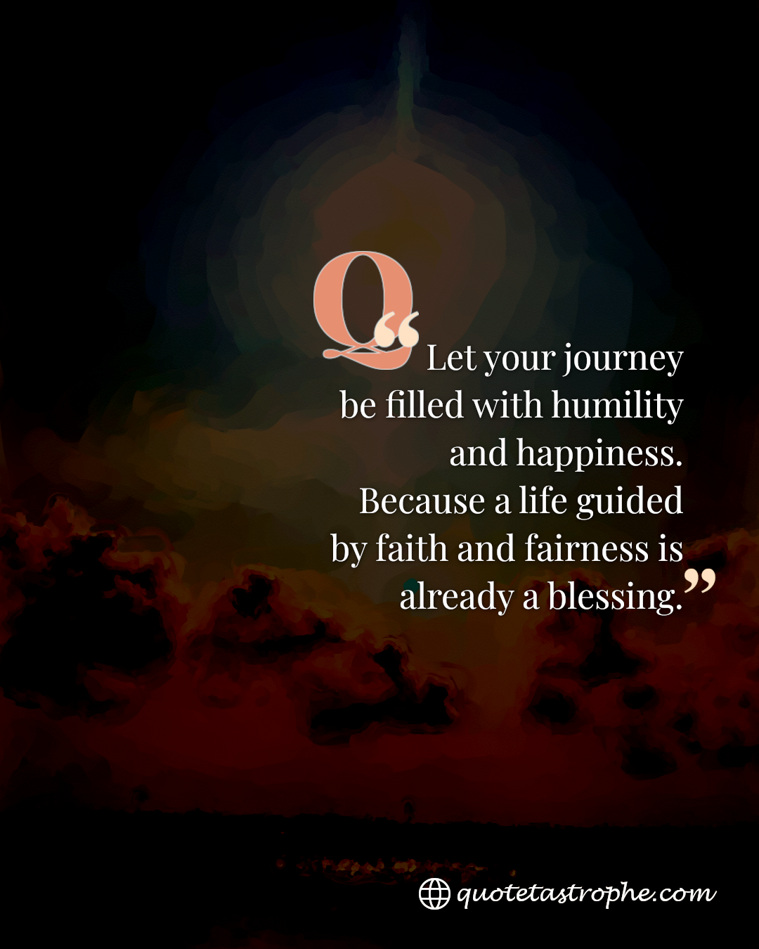 Let Your Journey be Filled with Humility and Happiness