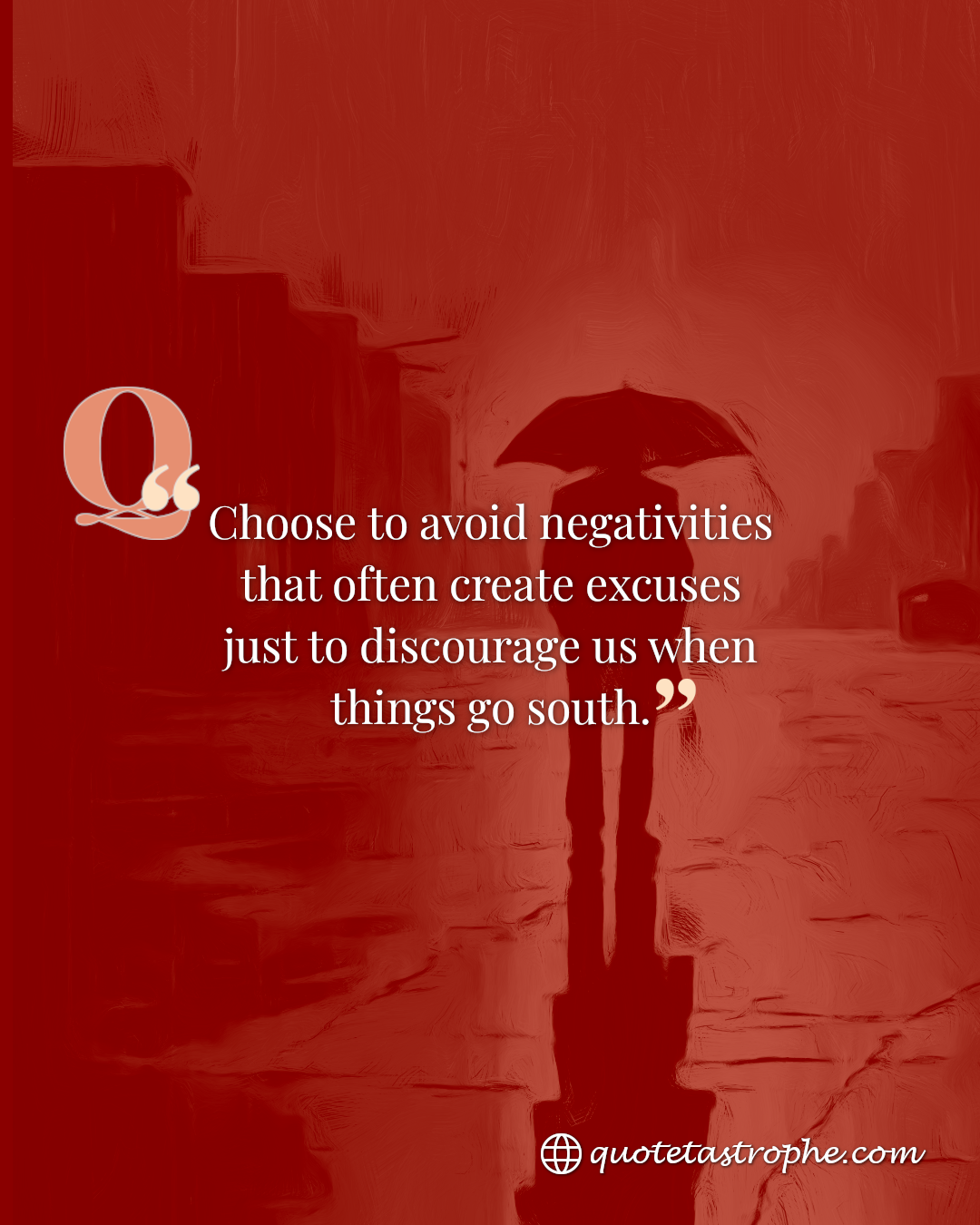 Choose to Avoid Negativities That Often Create Excuses