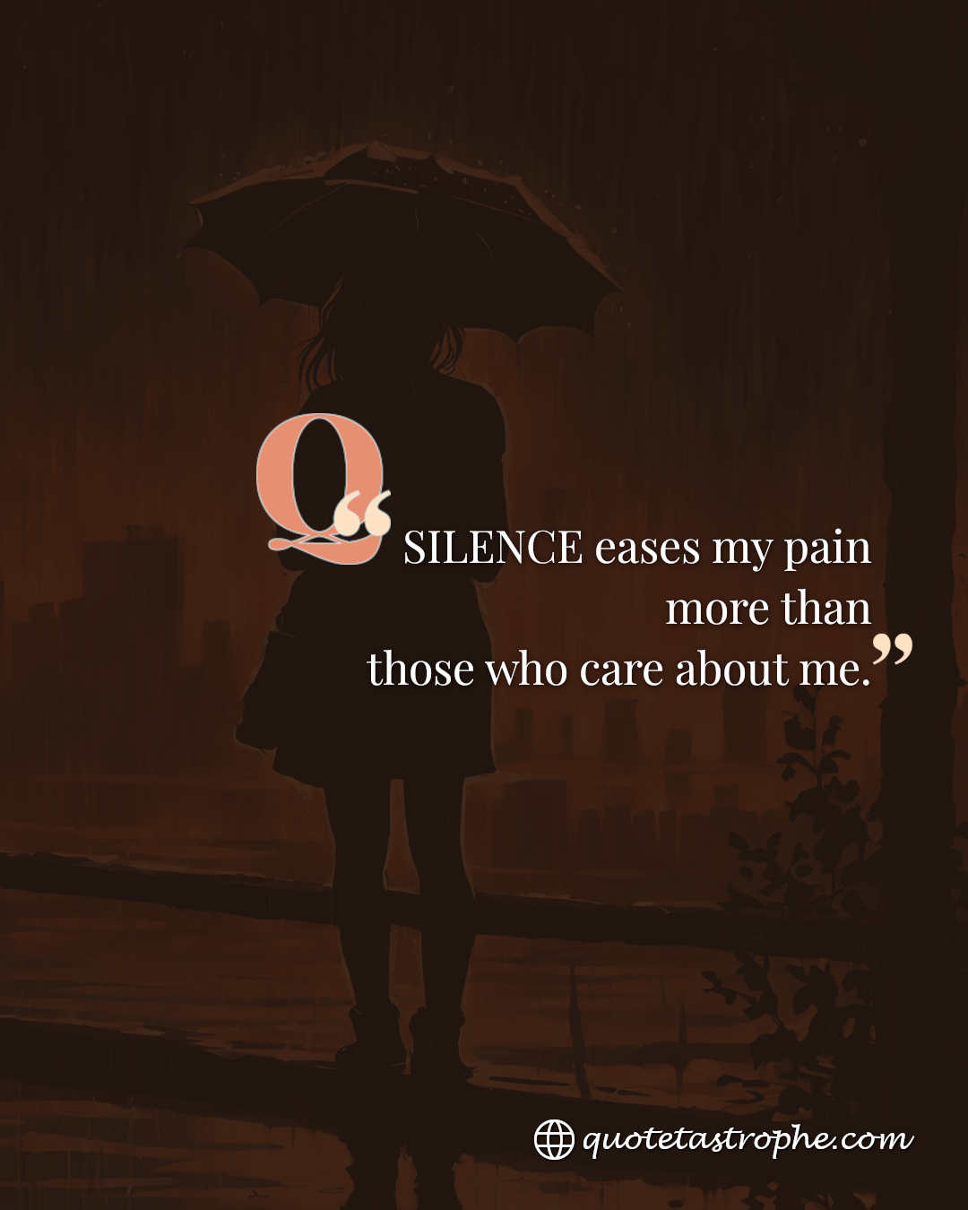 Silence Eases My Pain More Than Those Who Care About Me