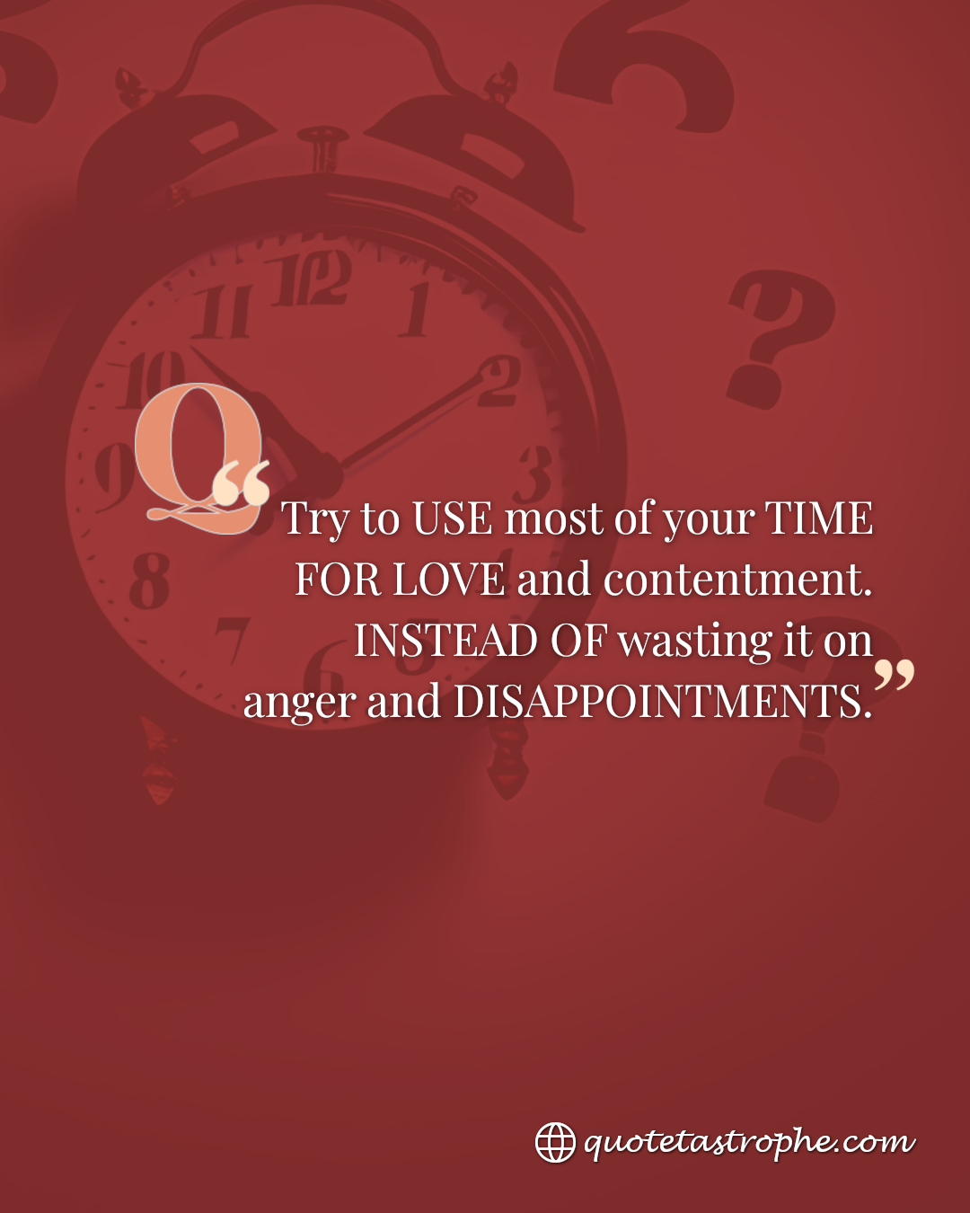 Use Most of Your Time for Love Instead of Disappointment